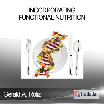 Gerald A. Roliz - Incorporating Functional Nutrition