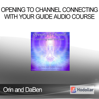 Orin and DaBen - Opening to Channel Connecting with Your Guide Audio Course