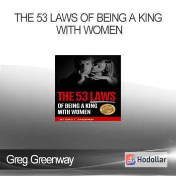 Greg Greenway - The 53 Laws Of Being A King With Women