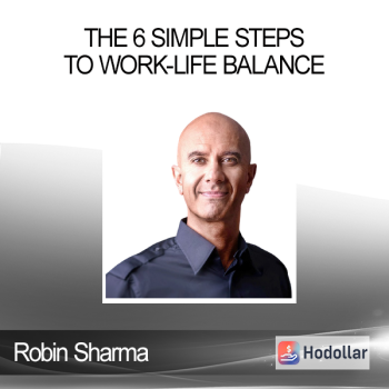 Robin Sharma - The 6 Simple Steps to Work-Life Balance