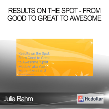 Julie Rahm - Results on the Spot - From Good to Great to Awesome