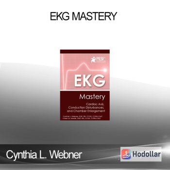 Cynthia L. Webner - EKG Mastery: Cardiac Axis Conduction Disturbances and Chamber Enlargement