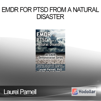 Laurel Parnell - EMDR for PTSD from a Natural Disaster