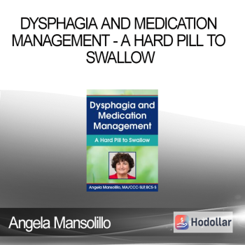 Angela Mansolillo - Dysphagia and Medication Management - A Hard Pill to Swallow