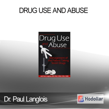 Dr. Paul Langlois - Drug Use and Abuse: Management of the Patient Taking Street Drugs