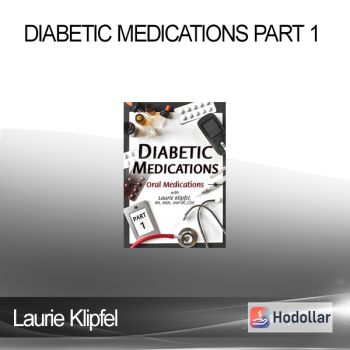 Laurie Klipfel - Diabetic Medications Part 1: Oral Medications