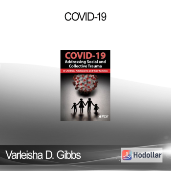 Varleisha D. Gibbs - COVID-19: Addressing Social and Collective Trauma in Children Adolescents and their Families