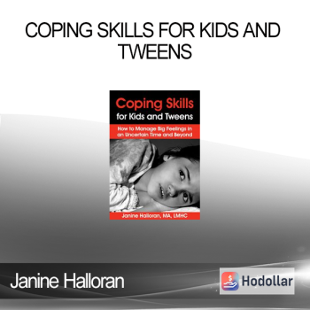 Janine Halloran - Coping Skills for Kids and Tweens: How to Manage Big Feelings in an Uncertain Time and Beyond