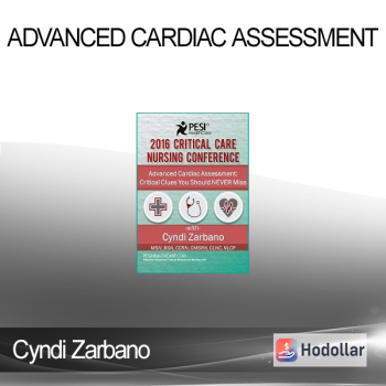 Cyndi Zarbano - Advanced Cardiac Assessment: Critical Clues You Should NEVER Miss