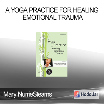 Mary NurrieStearns - A Yoga Practice for Healing Emotional Trauma