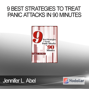 Jennifer L. Abel - 9 Best Strategies to Treat Panic Attacks in 90 Minutes