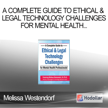 Melissa Westendorf - A Complete Guide to Ethical & Legal Technology Challenges for Mental Health Professionals