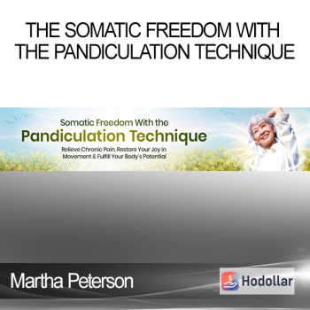 Martha Peterson - The Somatic Freedom With the Pandiculation Technique