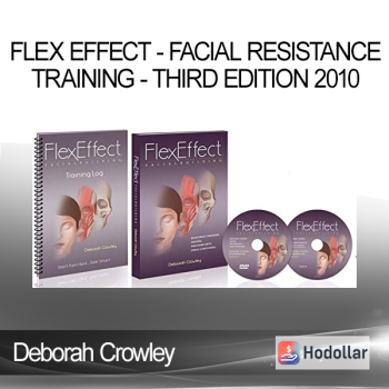 Deborah Crowley - Flex Effect - Facial Resistance Training - Third Edition 2010