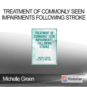 Michelle Green - Treatment of Commonly Seen Impairments Following Stroke