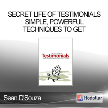 Sean D’Souza - Secret Life of Testimonials Simple, Powerful Techniques to Get