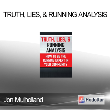 Jon Mulholland - Truth, Lies, & Running Analysis: How to be the Running Expert in Your Community