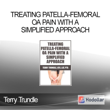 Terry Trundle - Treating Patella-Femoral OA Pain with a Simplified Approach