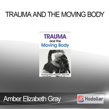 Amber Elizabeth Gray - Trauma and The Moving Body