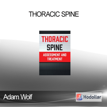 Adam Wolf - Thoracic Spine: Assessment and Treatment