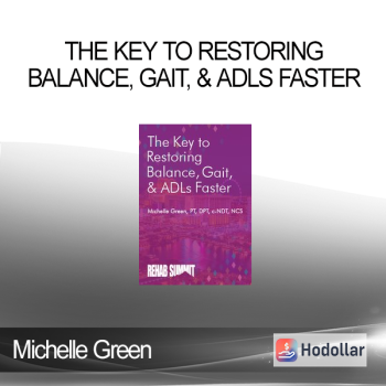 Michelle Green - The Key to Restoring Balance, Gait, & ADLs Faster