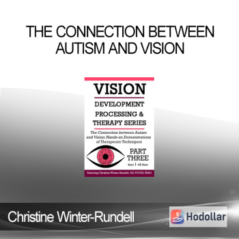 Christine Winter-Rundell - The Connection Between Autism and Vision: Hands-on Demonstrations of Therapeutic Techniques