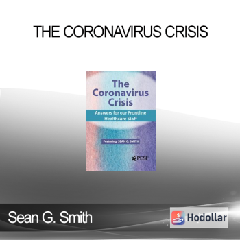 Sean G. Smith - The Coronavirus Crisis: Answers for our Frontline Healthcare Staff