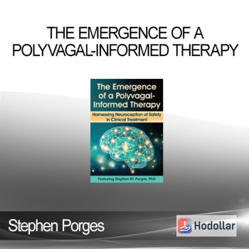 Stephen Porges - The Emergence of a Polyvagal-Informed Therapy: Harnessing Neuroception of Safety in Clinical Treatment