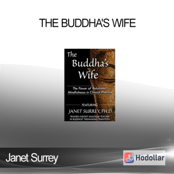 Janet Surrey - The Buddha's Wife: The Power of Relational Mindfulness in Clinical Practice