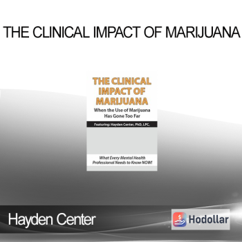 Hayden Center - The Clinical Impact of Marijuana: When the Use of Marijuana Has Gone Too Far