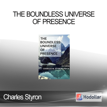 Charles Styron - The Boundless Universe of Presence