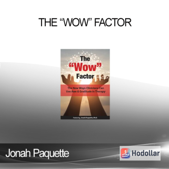 Jonah Paquette - The “Wow” Factor: The New Ways Clinicians Can Use Awe and Gratitude in Therapy