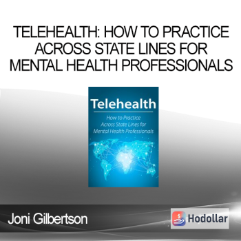 Joni Gilbertson - Telehealth: How to Practice Across State Lines for Mental Health Professionals