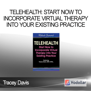 Tracey Davis - Telehealth: Start Now to Incorporate Virtual Therapy into Your Existing Practice