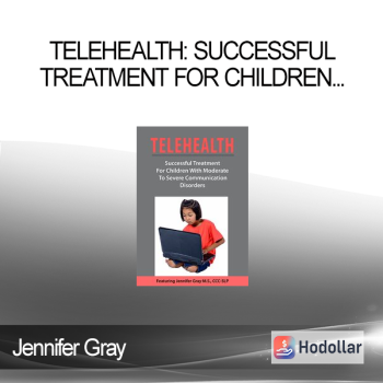 Jennifer Gray - Telehealth: Successful Treatment for Children with Moderate to Severe Communication Disorders