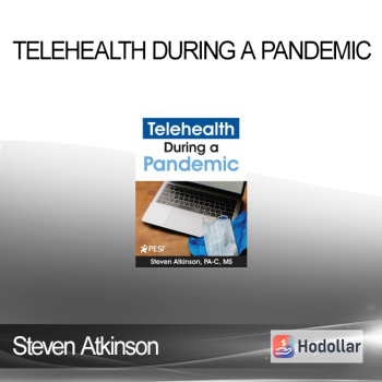 Steven Atkinson - Telehealth During a Pandemic: Revolutionizing Healthcare Delivery