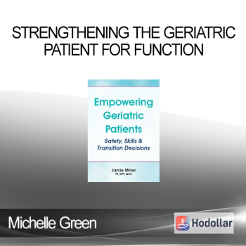 Michelle Green - Strengthening the Geriatric Patient for Function