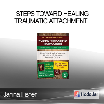 Janina Fisher - Steps Toward Healing Traumatic Attachment & Borderline Personality Disorder