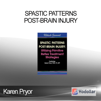 Karen Pryor - Spastic Patterns Post-Brain Injury: Utilizing Primitive Reflex Treatment Strategies