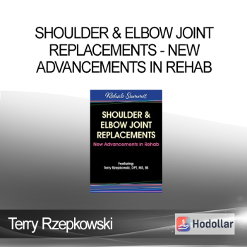 Terry Rzepkowski - Shoulder & Elbow Joint Replacements - New Advancements in Rehab