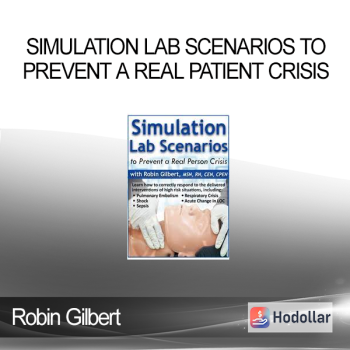 Robin Gilbert - Simulation Lab Scenarios to Prevent a Real Patient Crisis