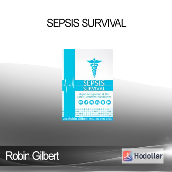 Robin Gilbert - Sepsis Survival: Rapid Recognition & the Latest Treatment Guidelines