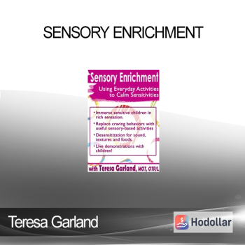 Teresa Garland - Sensory Enrichment: Using Everyday Activities to Calm Sensitivities and Sensory Craving