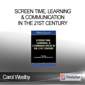 Carol Westby - Screen Time, Learning, & Communication in the 21st Century