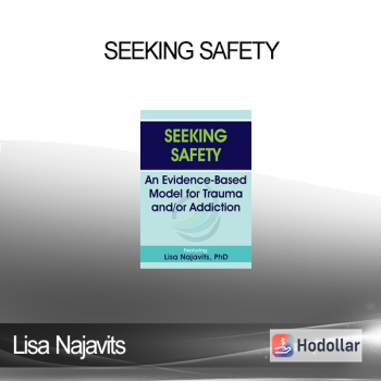 Lisa Najavits - Seeking Safety: An Evidence-Based Model for Trauma and/or Addiction