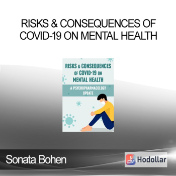 Sonata Bohen - Risks & Consequences of Covid-19 on Mental Health: A Psychopharmacology Update