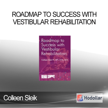 Colleen Sleik - Roadmap to Success with Vestibular Rehabilitation