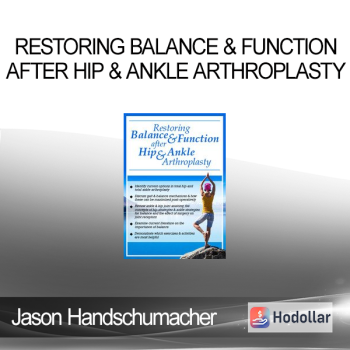 Jason Handschumacher - Restoring Balance & Function after Hip & Ankle Arthroplasty