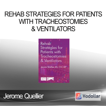 Jerome Quellier - Rehab Strategies for Patients with Tracheostomies & Ventilators