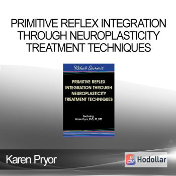 Karen Pryor - Primitive Reflex Integration Through Neuroplasticity Treatment Techniques